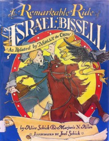 The Remarkable Ride of Israel Bissell--As Related by Molly the Crow - Alice Schick, Joel Schick