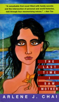 The Last Time I Saw Mother - Arlene J. Chai