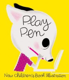 Play Pen: New Children's Book Illustration - Martin Salisbury