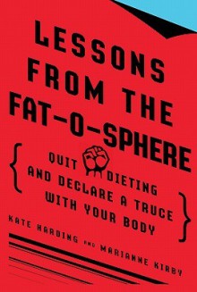 Lessons from the Fat-o-sphere - Kate Harding, Marianne Kirby