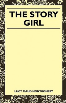 The Story Girl - L.M. Montgomery