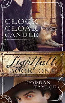 Lightfall One: Clock, Cloak, Candle (Lightfall, Book 1) - Jordan Taylor