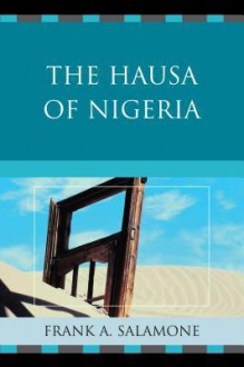 The Hausa of Nigeria - Frank Salamone