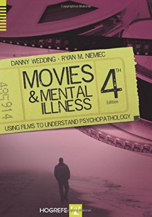 Movies and Mental Illnes: Using Films to Understand Psychopathology - Danny Wedding, Ryan M. Niemiec