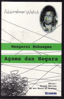 Mengurai Hubungan Agama dan Negara - Abdurrahman Wahid