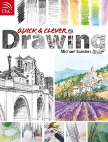 Quick & Clever Drawing - Michael Sanders