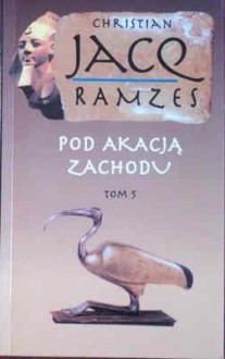 Ramzes: Pod Akacją Zachodu - Christian Jacq