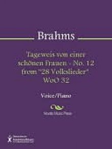 Tageweis von einer schonen Frauen - No. 12 from "28 Volkslieder" WoO 32 - Johannes Brahms