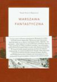 Warszawa fantastyczna - Paweł Dunin-Wąsowicz