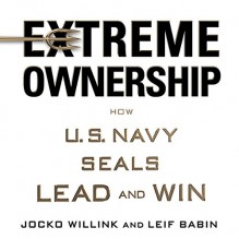 Extreme Ownership: How U.S. Navy SEALs Lead and Win - Jocko Willink, Leif Babin, Jocko Willink, Leif Babin, Macmillan Audio