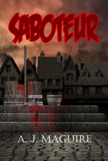 Saboteur - A.J. Maguire