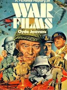 A Pictorial History of War Films - Clyde Jeavons