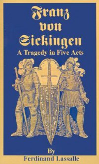 Franz Von Sickingen: A Tragedy in Five Acts - Ferdinand Lassalle, Daniel DeLeon