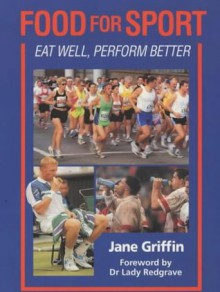 Food for Sport: Eat Well, Perform Better - Jane Griffin, Lady Redgrave