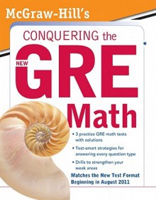 McGraw-Hill's Conquering the New GRE Math - Robert Moyer