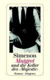 Maigret und die Keller des' Majestic' - Georges Simenon