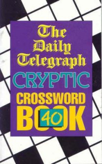 D.T. Cryptic Crossword Book 40 - Telegraph Group Limited