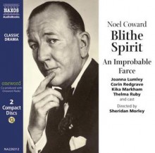 Blithe Spirit An Improbable Farce - Noël Coward