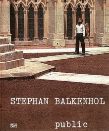 Stephan Balkenhol: Public - Stephan Balkenhol, Andreas Franzke