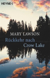 Rückkehr nach Crow Lake - Mary Lawson