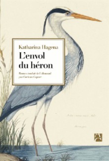 L'Envol du héron - Katharina Hagena, Corinna Gepner