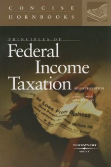 Principles of Federal Income Taxation, The Concise Hornbook Series - Daniel Q. Posin