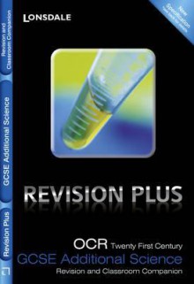 Revision Plus - OCR 21st Century Gcse Additional Science. Revision and Classroom Companion - Eliot Attridge