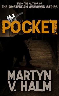 IN POCKET: (by the author of the Amsterdam Assassin Series) - Martyn V. Halm, Farah Evers