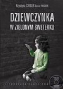 Dziewczynka w zielonym sweterku z płytą CD - Chiger Krystyna, Paisner Daniel, Dżon Beata