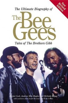 The Ultimate Biography Of The Bee Gees: Tales Of The Brothers Gibb - Andrew Hughes