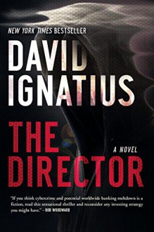 The Director: A Novel - David Ignatius