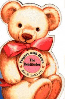 Prayers with Bears Board Books: The Beatitudes - Alan Parry, Linda Parry