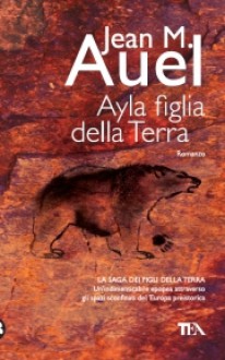 Ayla figlia della Terra - Jean M. Auel, Silvia Stefani