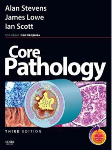 Core Pathology - Alan Stevens, James S. Lowe, Ian Scott