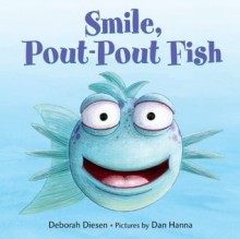 Smile, Pout-Pout Fish (A Pout-Pout Fish Adventure) - Deborah Diesen, Daniel X. Hanna