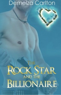 The Rock Star and the Billionaire (Romance Island Resort series) (Volume 4) - Demelza Carlton