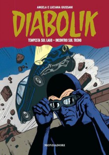 Diabolik Gli anni della gloria n. 25: Tempesta sul lago - Incontro sul treno - Angela Giussani, Luciana Giussani