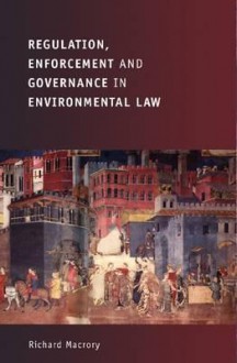 Regulation, Enforcement and Governance in Environmental Law - Richard MacRory