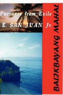 Balikbayang Mahal Passages from Exile E. San Juan, JR - E. San Juan Jr.