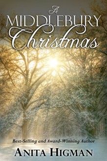A Middlebury Christmas (Christian Christmas short story) - Anita Higman