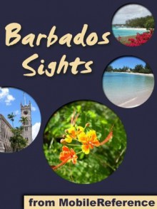 Barbados Sights 2012: a travel guide to the main attractions in Barbados, Caribbean (Mobi Sights) - MobileReference