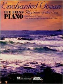 Enchanted Ocean: Rhythms of the Sea - Lee Evans