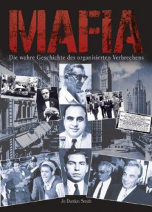 Mafia: Die wahre Geschichte des organisierten Verbrechens (German Edition) - Jo Durden Smith