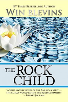 The Rock Child: An Adventure of the Heart (American Dreamers Book 4) - Win Blevins