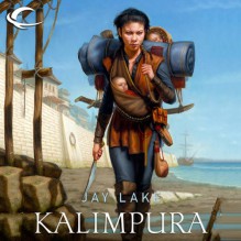 Kalimpura: Green Universe, Book 3 - Jay Lake, Katherine Kellgren