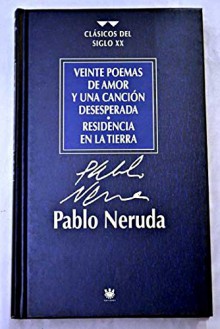 Veinte poemas de amor y una cancion desesperada / residencia en la tierra - Pablo Neruda