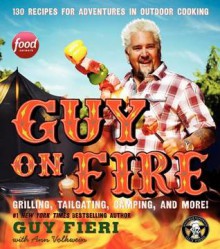 Guy on Fire Hcc: 130 Outdoor Cooking Adventures - Guy Fieri