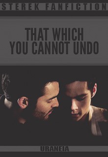 That Which You Cannot Undo - uraneia