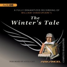 The Winter's Tale: Arkangel Shakespeare - Ciaran Hinda,William Shakespeare,Sinead Cusack,Paul Jesson,Eileen Atkins,John Gielgud