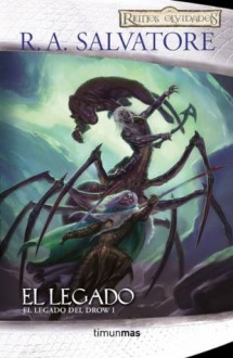 El Legado: El Legado de Drow I (Spanish Edition) - Alberto Coscarelli, R.A. Salvatore